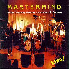 Mastermind (USA) : Prog, Fusion, Metal, Leather & Sweat